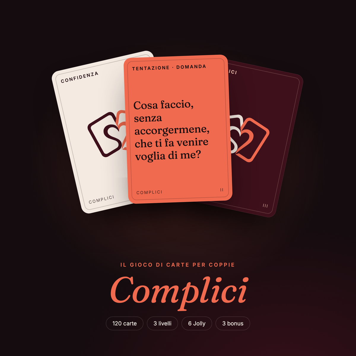 Complici, il gioco di carte per coppie: tre carte a ventaglio dei livelli Confidenza, Tentazione e Complici